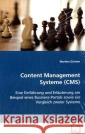 Content Management Systeme (CMS) : Eine Einführung und Erläuterung am Beispiel einesBusiness-Portals sowie ein Vergleich zweier Systeme Gürtner, Martina 9783639083651 VDM Verlag Dr. Müller - książka