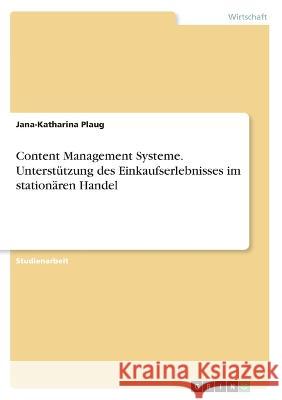 Content Management Systeme. Unterstützung des Einkaufserlebnisses im stationären Handel Plaug, Jana-Katharina 9783346369154 Grin Verlag - książka