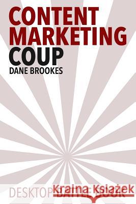 Content Marketing Coup: Desktop Battle Book Dane Brookes 9780993369728 Giant Leap Media - książka