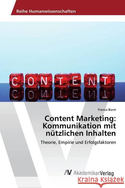 Content Marketing: Kommunikation mit nützlichen Inhalten : Theorie, Empirie und Erfolgsfaktoren Borst, Franca 9783330506657 AV Akademikerverlag - książka