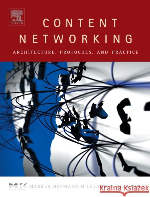 Content Networking: Architecture, Protocols, and Practice Hofmann, Markus 9781558608344 Morgan Kaufmann Publishers - książka