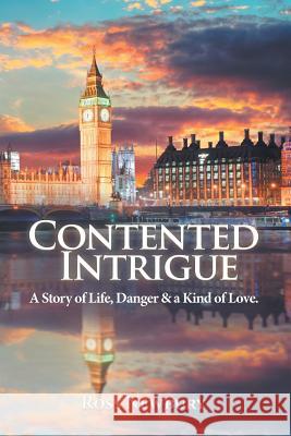 Contented Intrigue: A Story of Life, Danger & a Kind of Love. Ross Newbury 9781543487183 Xlibris - książka