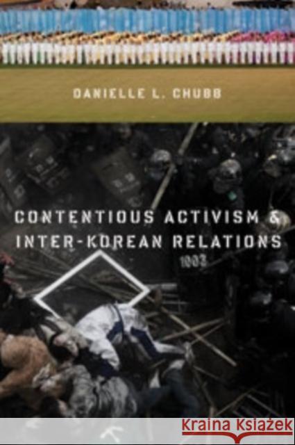 Contentious Activism & Inter-Korean Relations Chubb, Danielle 9780231161367  - książka