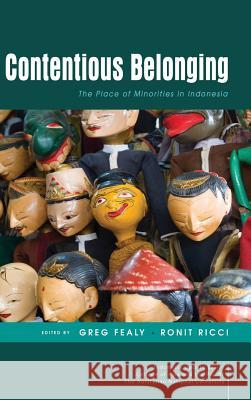 Contentious Belonging: The Place of Minorities in Indonesia Greg Fealy Ronit Ricci 9789814843492 Iseas-Yusof Ishak Institute - książka