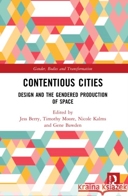 Contentious Cities: Design and the Gendered Production of Space  9780367520212 Routledge - książka