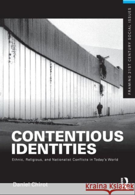 Contentious Identities : Ethnic, Religious and National Conflicts in Today's World Dan Chirot 9780415892001  - książka
