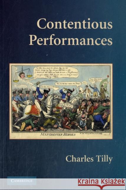 Contentious Performances Charles Tilly 9780521731522 CAMBRIDGE UNIVERSITY PRESS - książka