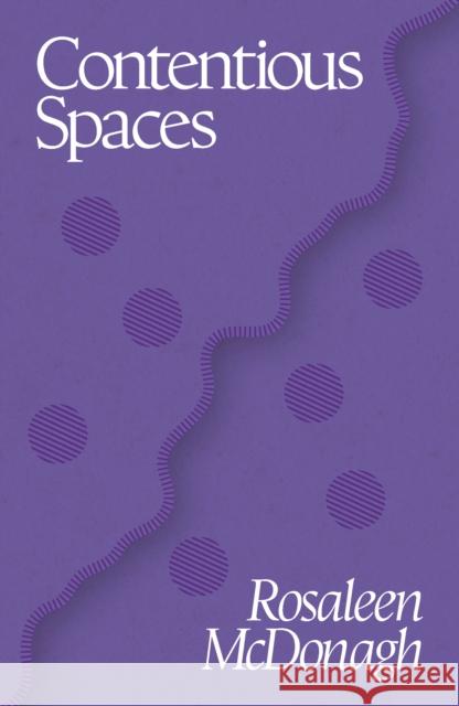 Contentious Spaces Rosaleen McDonagh 9781915017130 Skein Press - książka