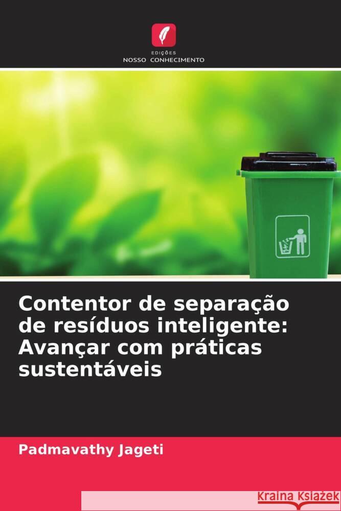 Contentor de separação de resíduos inteligente: Avançar com práticas sustentáveis Jageti, Padmavathy 9786206379539 Edições Nosso Conhecimento - książka