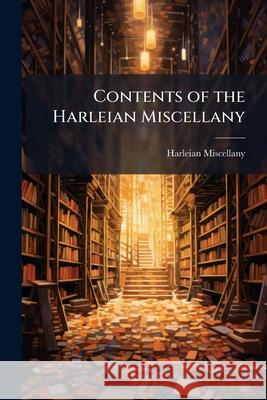 Contents of the Harleian Miscellany Harleian Miscellany 9781144929884  - książka