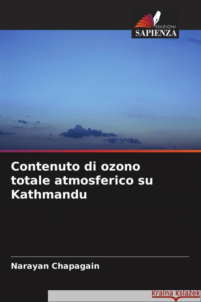 Contenuto di ozono totale atmosferico su Kathmandu Chapagain, Narayan 9786208281977 Edizioni Sapienza - książka