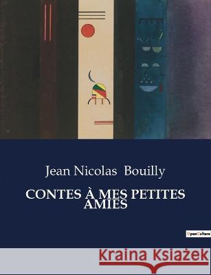 Contes A Mes Petites Amies Jean Nicolas Bouilly   9791041830329 Culturea - książka