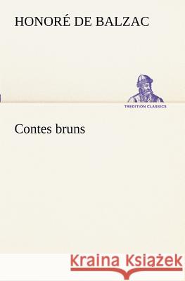 Contes bruns Honoré de Balzac 9783849129811 Tredition Classics - książka