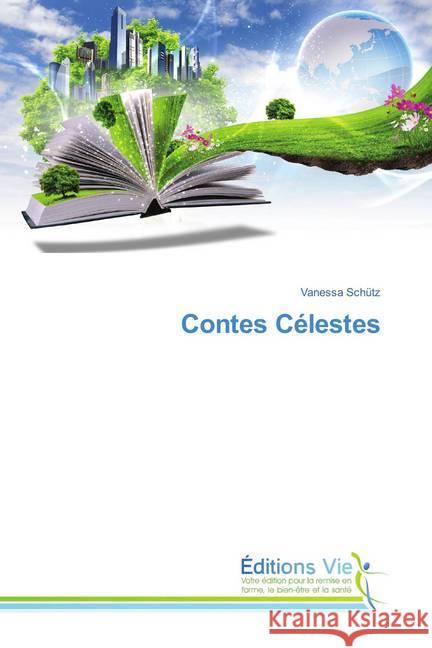 Contes Célestes Schütz, Vanessa 9786139588251 Éditions Vie - książka