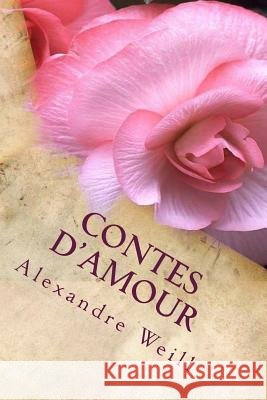 Contes d'amour Weill, Alexandre 9781535397377 Createspace Independent Publishing Platform - książka