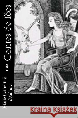 Contes de fées D'Aulnoy, Marie Catherine 9781523910472 Createspace Independent Publishing Platform - książka