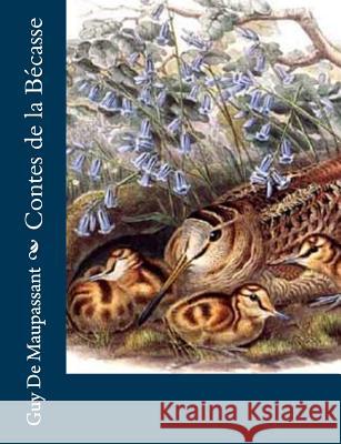 Contes de la Bécasse de Maupassant, Guy 9781491076743 Createspace - książka