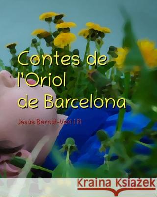 Contes de l'Oriol de Barcelona Jesus Bernat-Veri I Pi 9798491378494 Independently Published - książka