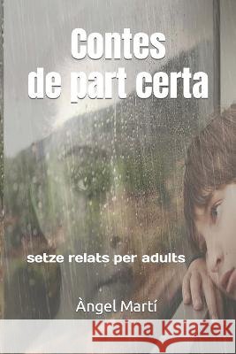 Contes de part certa: setze relats per adults Angel Marti Callau   9798370427138 Independently Published - książka