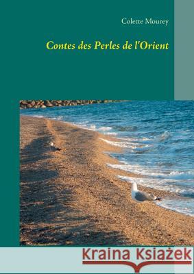 Contes des Perles de l'Orient Colette Mourey 9782322128327 Books on Demand - książka