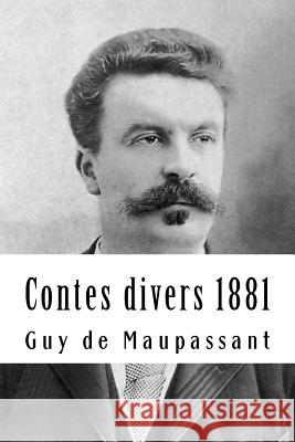 Contes divers 1881 de Maupassant, Guy 9781986743907 Createspace Independent Publishing Platform - książka