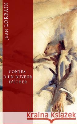 Contes d'un buveur d'éther Lorrain, Jean 9781500949617 Createspace - książka