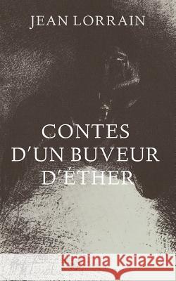 Contes d'un buveur d'éther Lorrain, Jean 9781507720974 Createspace - książka