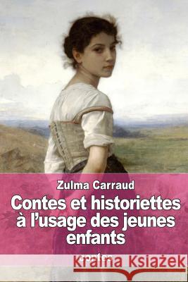 Contes et historiettes à l'usage des jeunes enfants Carraud, Zulma 9781532741937 Createspace Independent Publishing Platform - książka