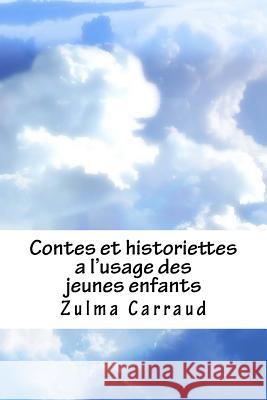 Contes et historiettes a l'usage des jeunes enfants Carraud, Zulma 9781727838671 Createspace Independent Publishing Platform - książka