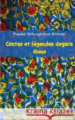 Contes et légendes dagara: Ghana Kyoore Paschal Siekyoghrkure 9782343125459 Editions L'Harmattan - książka