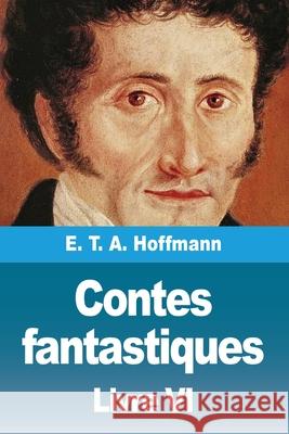 Contes fantastiques: Sixi?me livre E. T. a. Hoffmann 9783690829915 Prodinnova - książka