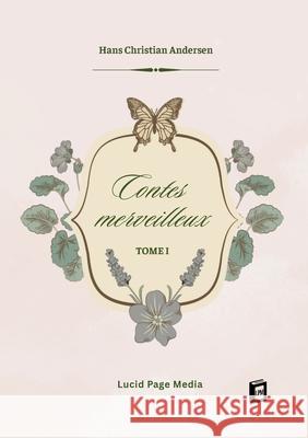 Contes merveilleux: Tome I Hans Christian Andersen 9783691046496 Lucid Page Media - książka