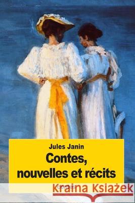 Contes, nouvelles et récits Janin, Jules 9781534753457 Createspace Independent Publishing Platform - książka