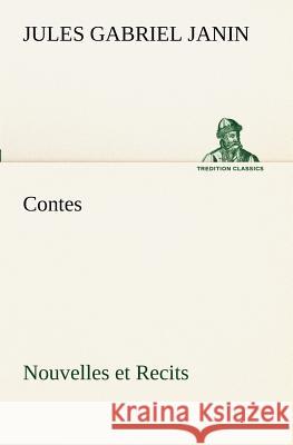 Contes, Nouvelles et Recits Jules Gabriel Janin 9783849129736 Tredition Classics - książka