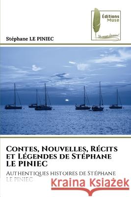 Contes, Nouvelles, R?cits et L?gendes de St?phane LE PINIEC Stephane L 9786204977041 Editions Muse - książka
