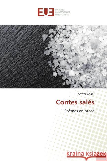 Contes salés : Poèmes en prose Ghani, Anwer 9786139547159 Éditions universitaires européennes - książka