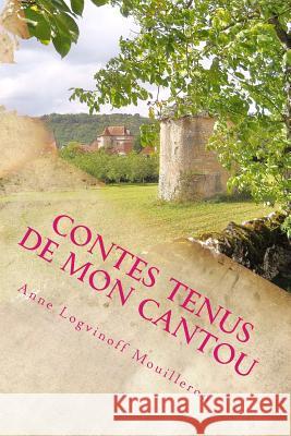 contes tenus de mon cantou Mouilleron, Anne Logvinoff 9781533651365 Createspace Independent Publishing Platform - książka