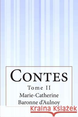 Contes: Tome II Marie-Catherine Baronne D?aulnoy 9781515071525 Createspace - książka