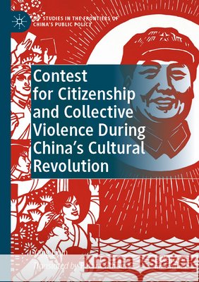 Contest for Citizenship and Collective Violence During China’s Cultural Revolution  Yang Lijun 9789819709083 Springer Nature Singapore - książka