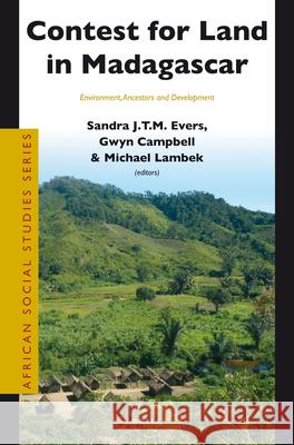 Contest for Land in Madagascar: Environment, Ancestors and Development Sandra Evers 9789004256224 Brill Academic Publishers - książka