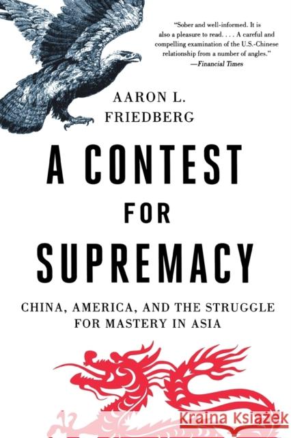 Contest for Supremacy: China, America, and the Struggle for Mastery in Asia Friedberg, Aaron L. 9780393343892 W. W. Norton & Company - książka