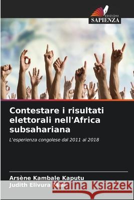 Contestare i risultati elettorali nell'Africa subsahariana Ars?ne Kambal Judith Elivur 9786207788910 Edizioni Sapienza - książka