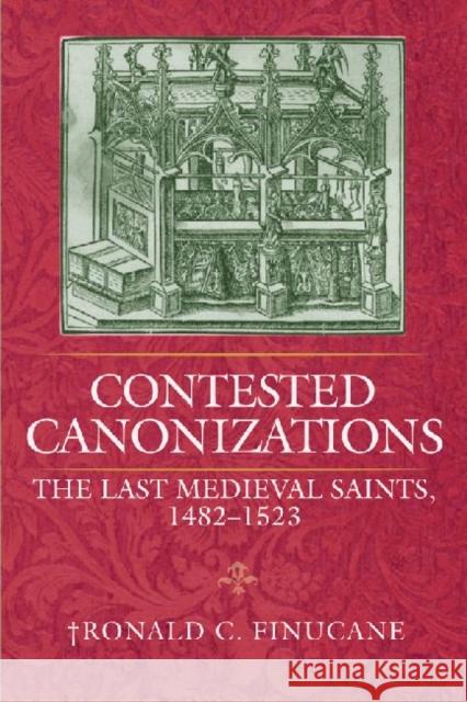 Contested Canonizations: The Last Medieval Saints, 1482-1523 Finucane, Ronald C. 9780813218755  - książka