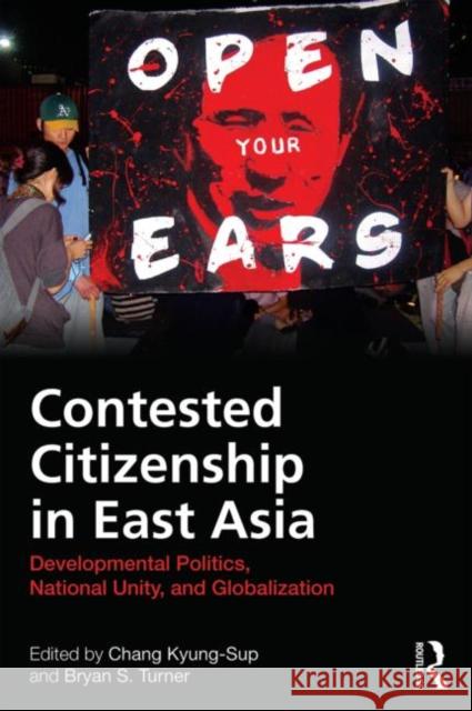 Contested Citizenship in East Asia : Developmental Politics, National Unity, and Globalization Kyung-Sup Chang Bryan S. Turner 9780415594462 Routledge - książka