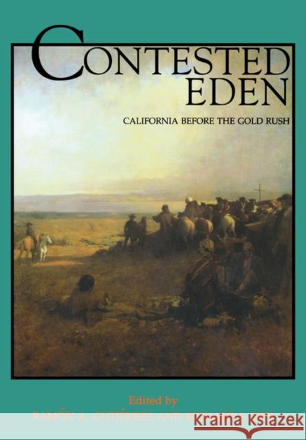 Contested Eden: California Before the Gold Rushvolume 1 Gutiérrez, Ramón a. 9780520212749 University of California Press - książka