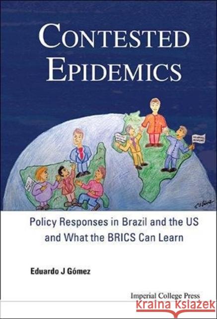 Contested Epidemics: Policy Responses in Brazil and the Us and What the Brics Can Learn Eduardo J. Gomez 9781783265145 Imperial College Press - książka