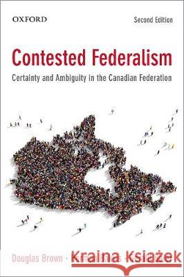 Contested Federalism: Certainty and Ambiguity in the Canadian Federation Brown, Douglas 9780195445909 OUP Canada - książka