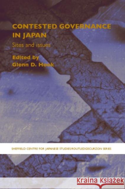 Contested Governance in Japan: Sites and Issues Hook, Glenn D. 9780415364980 Routledge - książka