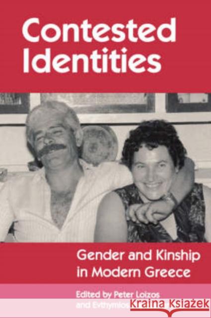 Contested Identities: Gender and Kinship in Modern Greece Loizos, Peter 9780691028590 Princeton Book Company Publishers - książka