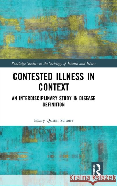 Contested Illness in Context: An Interdisciplinary Study in Disease Definition Harry Quin 9780367026448 Routledge - książka